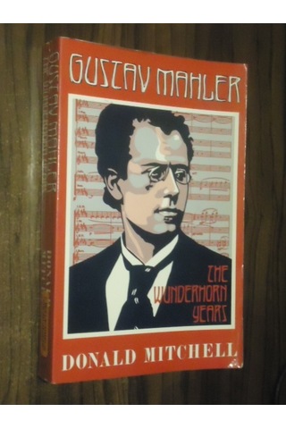 Gustav Mahler The Wunderhorn Years