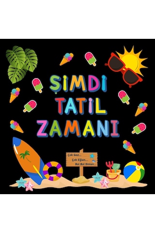 Şimdi Tatil Zamanı Karne Günü Pano Süsü El Pankartı Hediyeli