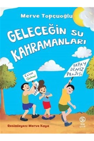 Geleceğin Su Kahramanları / Merve Topçuoğlu Geleceğin Su Kahramanları / Merve Topçuoğlu