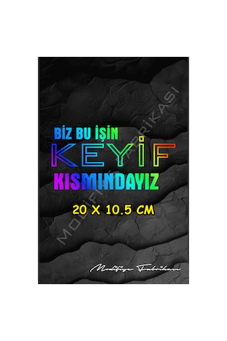 Biz Bu İşin Keyif Kısmındayız Sticker Folyo Hologram 20 X 10,5 Cm