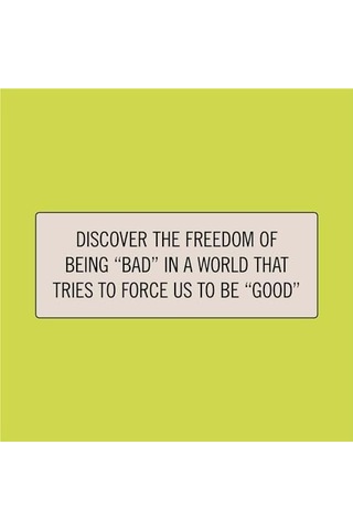 Being Bad: Breaking The Rules And Becoming Everything You&apos Re Not Supposed To Be