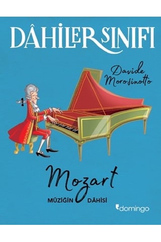 Dahiler Sınıfı-Mozart Müziğin Dahis - Davide Morosinotto - Domingo Yayınevi