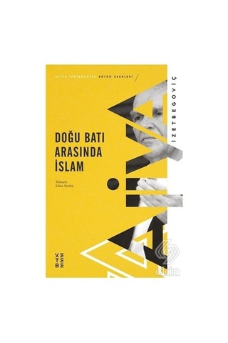 Doğu Batı Arasında Islam/Aliya Izzetbegoviç