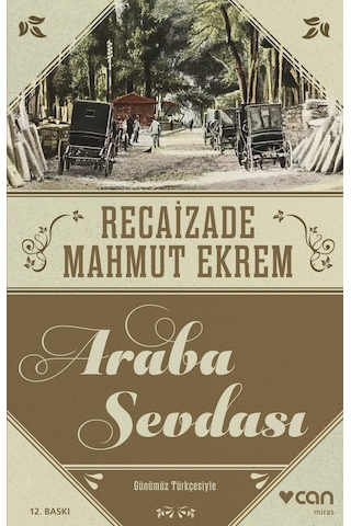 Araba Sevdası Günümüz Türkçesi - Recaizade Mahmut Ekrem - Can Yayınları