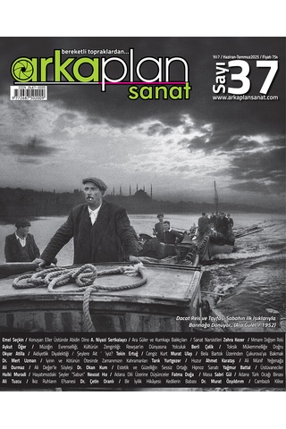 Arka Plan Sanat Dergisi 37. Sayı Arka Plan Sanat Dergisi 37. Sayı