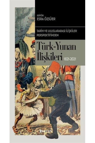 Türk-Yunan İlişkileri 1821-2021 - Tarih ve Uluslararası İlişkiler Perspektifinden- Boyut Yayın Grubu
