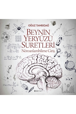 Beynin Yeryüzü Suretleri - Nöroanlambilime Giriş - Oğuz Tanrıdağ - Boyut Yayın Grubu