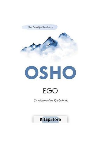 Ego - Yeni İnsanlığın Temelleri 1 - Yanılsamadan Kurtulmak - Osho Ego - Yeni İnsanlığın Temelleri 1 - Yanılsamadan Kurtulmak - Osho