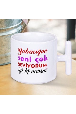 Babacığım Seni Çok Seviyorum İyi Ki Varsın Yazılı Babalar Gününe Özel T Kupa Bardak