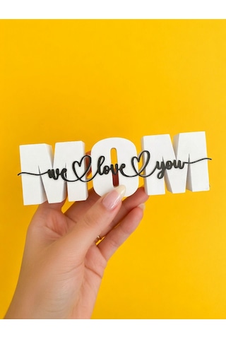 Anneler Günü Dekoratif Mom Yazılı Biblo We Love You Tasarım Modern Masa & Raf Süsü -