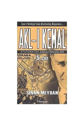 Akl-ı Kemal Cilt: 5: Atatürk'ün Akıllı Projeleri
