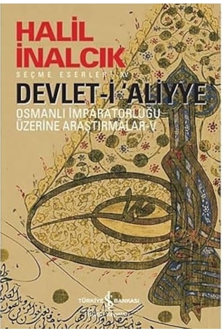 Devlet-i Aliyye: Osmanlı İmparatorluğu Üzerine Araştırmalar 5 + İlk Osmanlılar: Ve Batı Anadolu Beylikleri Dünyası