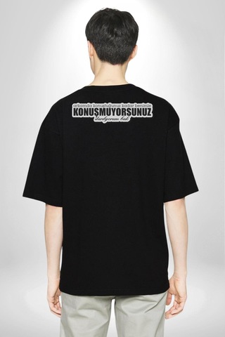 Arkamda Konuştuğunuz Kadar Benimle Konuşmuyorsunuz Darılıyorum Bak Yazılı Pamuklu Unisex Oversize Sırt Dijital Baskılı Siyah T-shirt Siyah