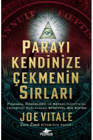 Parayı Kendinize Çekmenizin Sırları: Finansal Özgürlüğü Ve Refahı Hayatınıza Çekmenizi Sağlayacak Spiritüel Bir Sistem