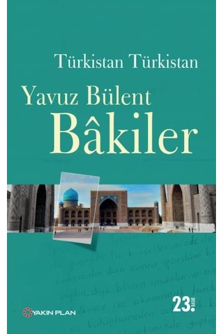 Türkistan Türkistan - Yavuz Bülent Bakiler - Yakın Plan Yayınları Türkistan Türkistan - Yavuz Bülent Bakiler - Yakın Plan Yayınları
