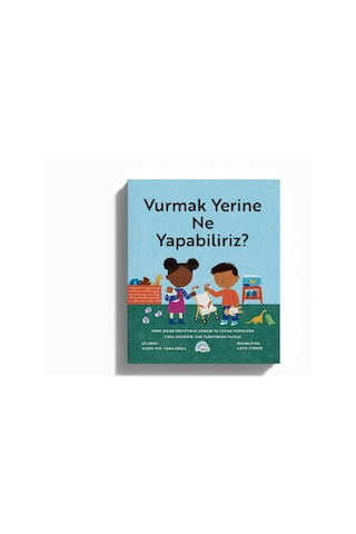 Vurmak Yerine Ne Yapabiliriz