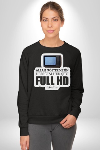 Allah Göstermesin Dediğim Her Şeyi Full Hd İzledim Yazılı Unisex Siyah Sweatshirt Siyah