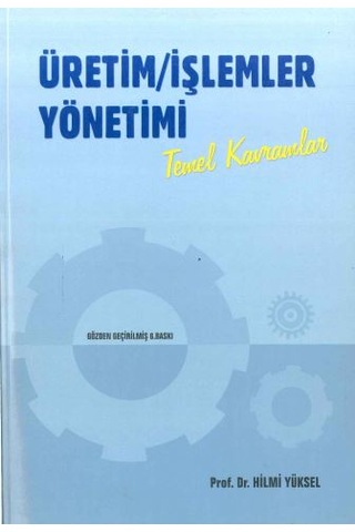 Üretim İşlemler Yönetimi Temel Kavramlar Prof. Dr. Hilmi Yüksel Kitap