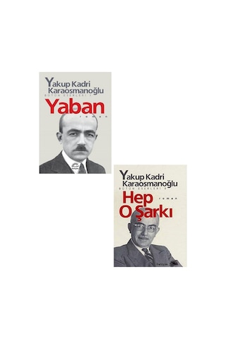Yakup Kadri Karaosmanoğlu Yaban - Yakup Kadri Karaosmanoğlu Hep O Şarkı Toplam 2 Kitap