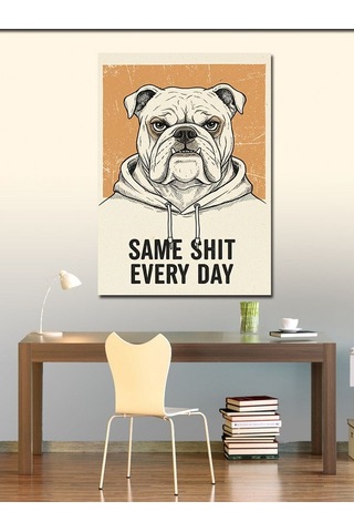 Kanvas Tablo Same Shit Every Day Bulldog 50cmx70cm