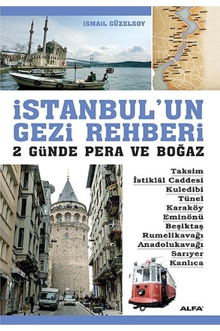 İstanbul'un Gezi Rehberi - 2 Günde Pera ve Boğaz - İsmail Güzelsoy - Alfa Yayıncılık