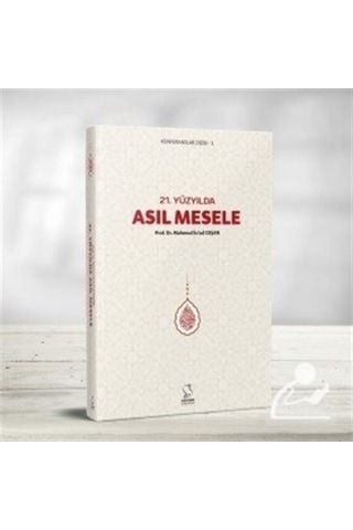 21. Yüzyılda Asıl Mesele / Prof. Dr. Mahmud Esad Coşan 9789752420496