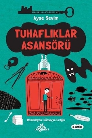 Tuhaflıklar Asansörü-Hikaye Anahtarcısı 1 - Ayşe Sevim - Düş Değirmeni Tuhaflıklar Asansörü-Hikaye Anahtarcısı 1 - Ayşe Sevim - Düş Değirmeni