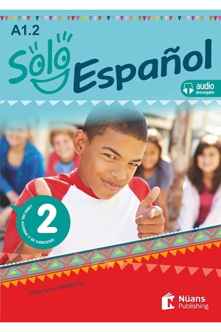 Solo Espanol 2-A1.2 Libro del Alumno y de Ejercicios+Audio Descargable- Nüans Solo Espanol 2-A1.2 Libro del Alumno y de Ejercicios+Audio Descargable- Nüans