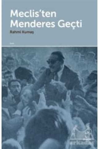 Meclis'ten Menderes Geçti - Rahmi Kumaş - Doruk Yayınları