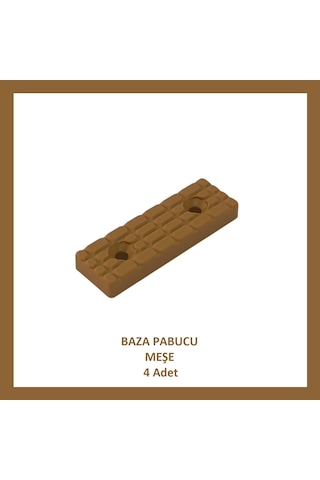 Baza Pabucu, Plastik Takoz Ayak, Meşe 4 Adet Meşe