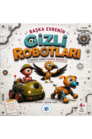 Başka Evren İn Gizli Robotları 4+ Yaş Resimli Çocuk Kitabı