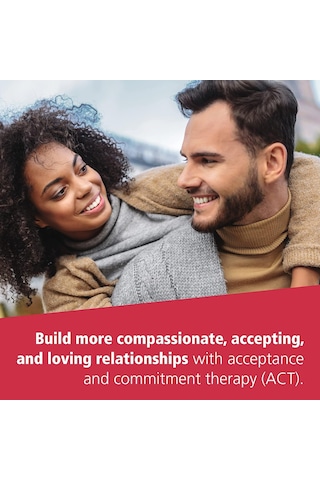 Act With Love: Stop Struggling, Reconcile Differences, And Strengthen Your Relationship With Acceptance And Commitment Therapy