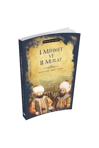 1. Mehmet ve 2. Murat - Padişahlar Serisi - Ahmet Seyrek - Mavi Çatı Yayınları