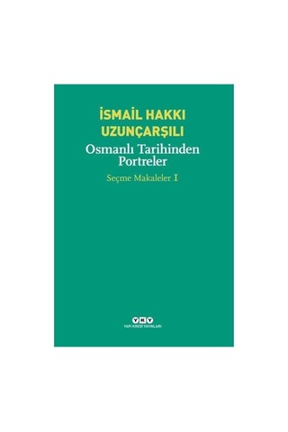 Osmanlı Tarihinden Portreler: Seçme Makaleler 1