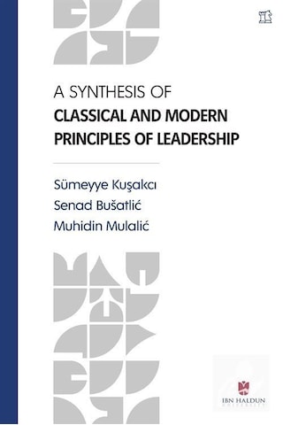 A Synthesis Of Classical And Modern Principles Of Leadership /...
