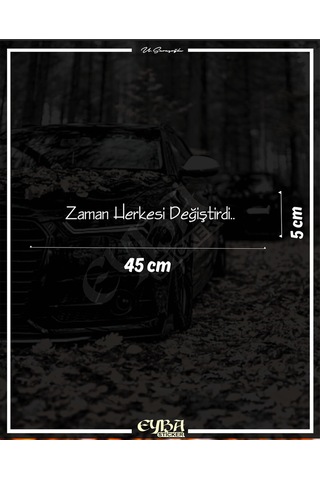Zaman Herkesi Değiştirdi Oto Arka Cam Yazı Sticker Beyaz 45x5 Cm