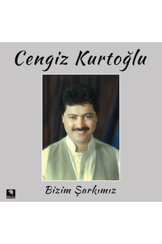 Cengiz Kurtoğlu - Bizim Şarkımız Plak