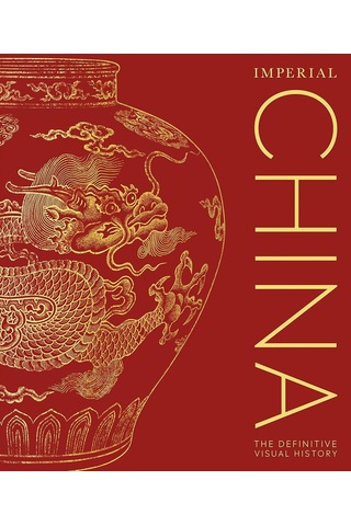 Imperial China: The Definitive Visual History
