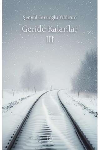 Geride Kalanlar 3 - Şengül Terzioğlu Yıldırım - Luna Yayınları