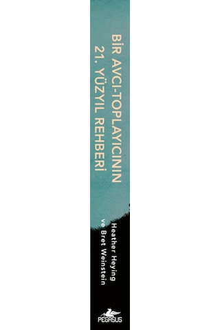 Bir Avcı-toplayıcının 21. Yüzyıl Rehberi: Evrim Ve Modern Yaşamın Zorlukları - Heather Heying