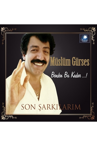 Müslüm Gürses - Benden Bu Kadar - Son Şarkılarım ( Cd)