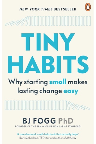 Tiny Habits: Why Starting Small Makes Lasting Change Easy
