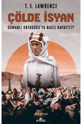 Çölde İsyan: Osmanlı Ortadoğu Yu Nasıl Kaybetti