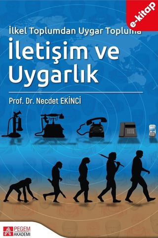 İlkel Toplumdan Uygar Topluma İletişim Ve Uygarlık E-kitap