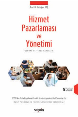 Hizmet Pazarlaması Ve Yönetimi Global Ve Yerel Yaklaşım Prof. Dr. Erdoğan Koç Hizmet Pazarlaması Ve Yönetimi Global Ve Yerel Yaklaşım Prof. Dr. Erdoğan Koç
