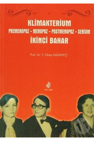 Klimakterium Premenopoz. Menopoz. Postmenopoz. Senium İkici Bahar