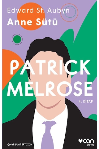 Patrick Melrose 4-Anne Sütü - Edward St Aubyn - Can Yayınları