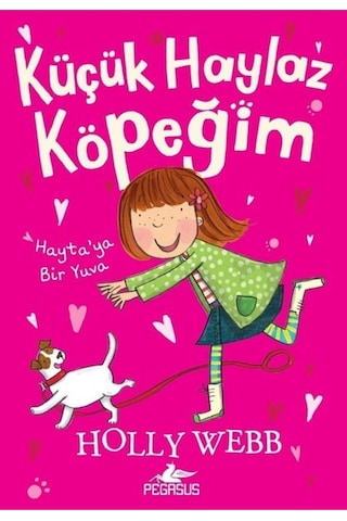Küçük Haylaz Köpeğim 1-Hayta'ya Bir Yuva - Holly Webb - Pegasus