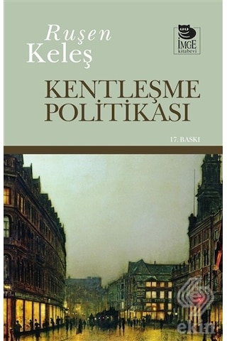 Kentleşme Politikası - Ruşen Keleş - İmge Kitabevi