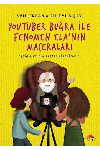 YouTuber Buğra ile Fenomen Ela'nın Maceraları - Said Ercan - Züleyha Çay - Motto Yayınları YouTuber Buğra ile Fenomen Ela'nın Maceraları - Said Ercan - Züleyha Çay - Motto Yayınları